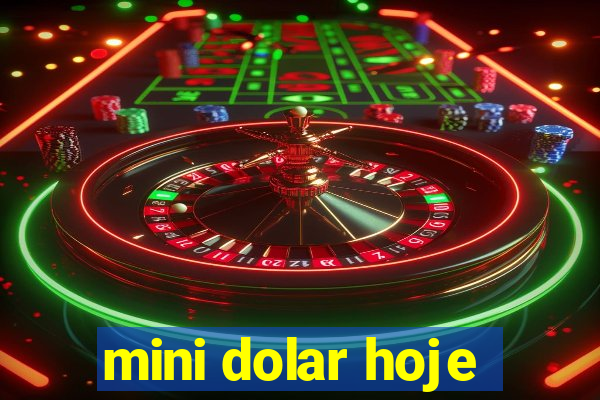 mini dolar hoje